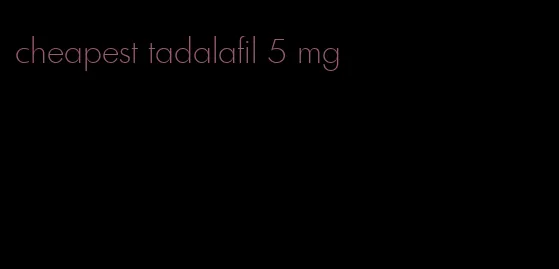 cheapest tadalafil 5 mg