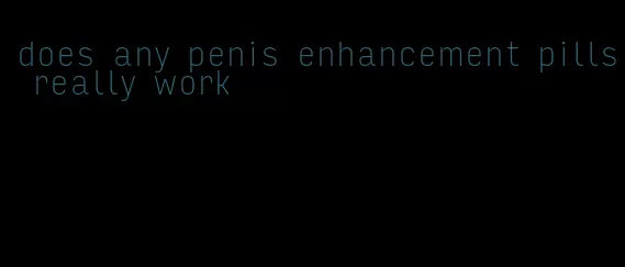 does any penis enhancement pills really work