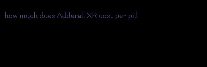 how much does Adderall XR cost per pill