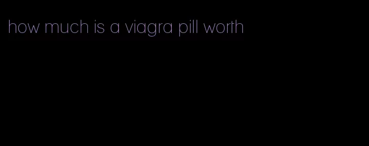 how much is a viagra pill worth