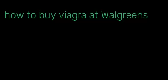 how to buy viagra at Walgreens