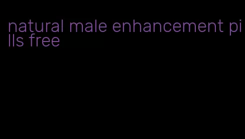 natural male enhancement pills free