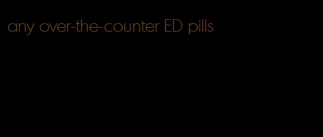 any over-the-counter ED pills