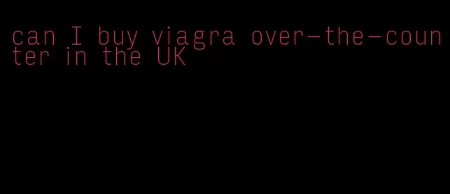 can I buy viagra over-the-counter in the UK