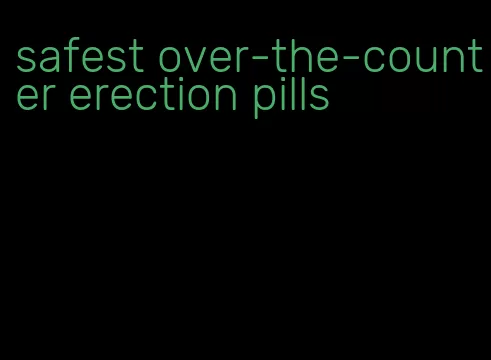safest over-the-counter erection pills