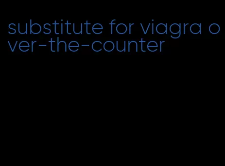 substitute for viagra over-the-counter
