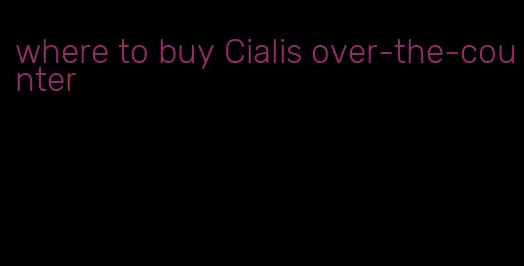 where to buy Cialis over-the-counter