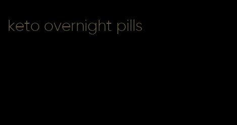 keto overnight pills