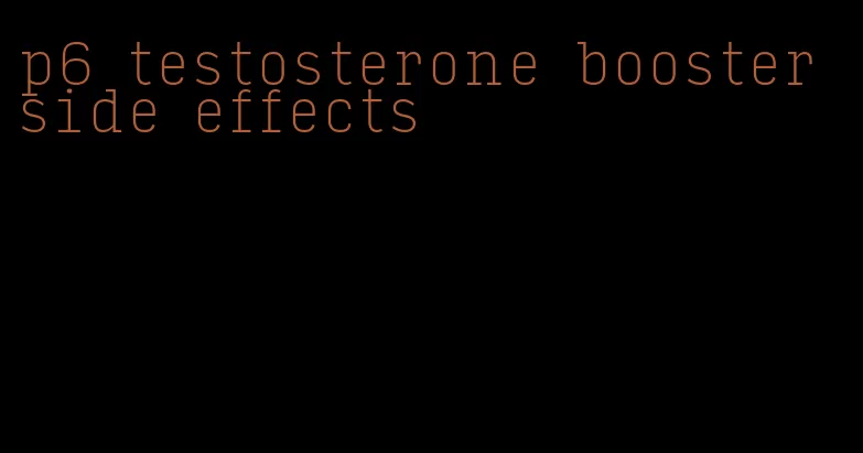p6 testosterone booster side effects