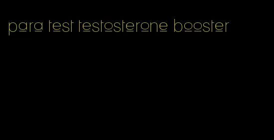 para test testosterone booster