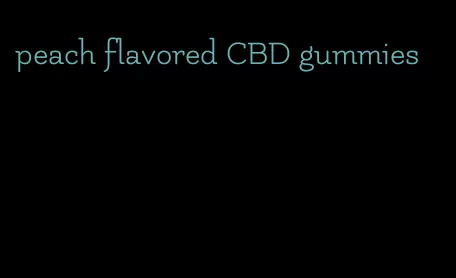 peach flavored CBD gummies