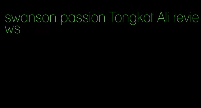 swanson passion Tongkat Ali reviews