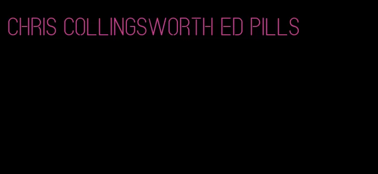 Chris Collingsworth ED pills