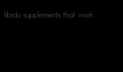 libido supplements that work