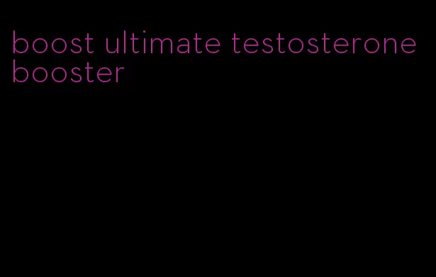 boost ultimate testosterone booster