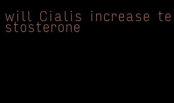 will Cialis increase testosterone
