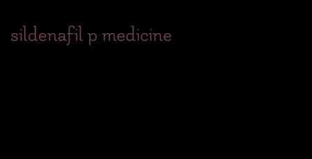 sildenafil p medicine