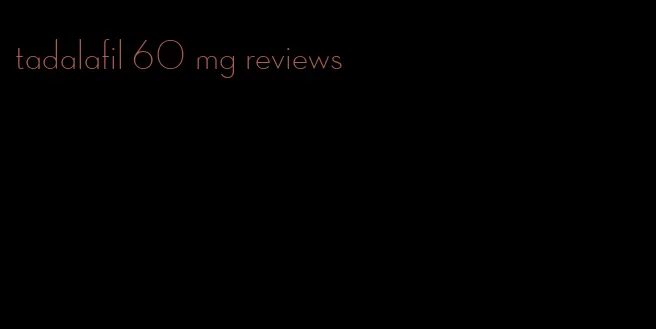 tadalafil 60 mg reviews