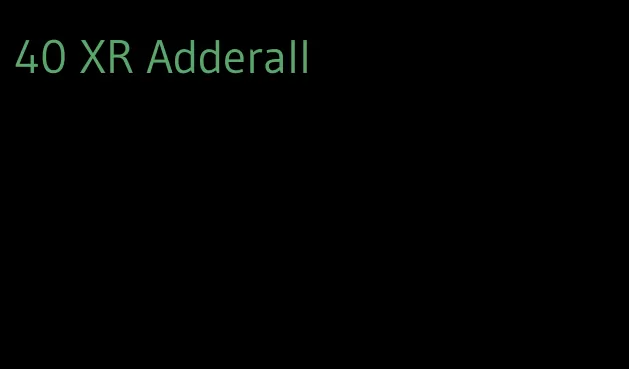 40 XR Adderall