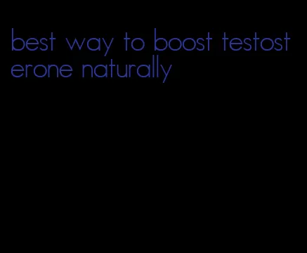 best way to boost testosterone naturally