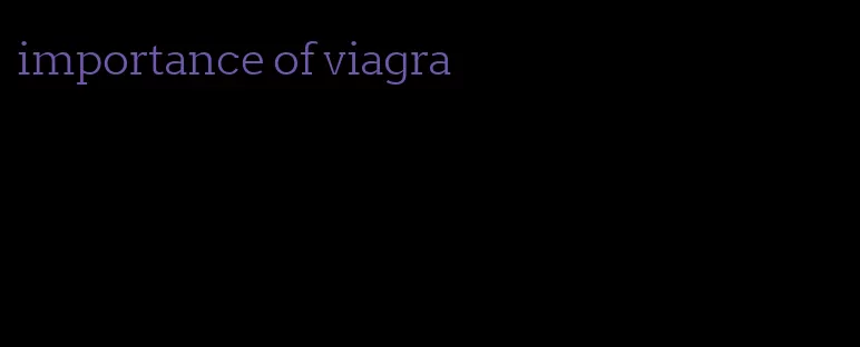 importance of viagra