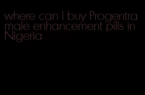 where can I buy Progentra male enhancement pills in Nigeria