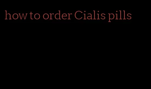 how to order Cialis pills