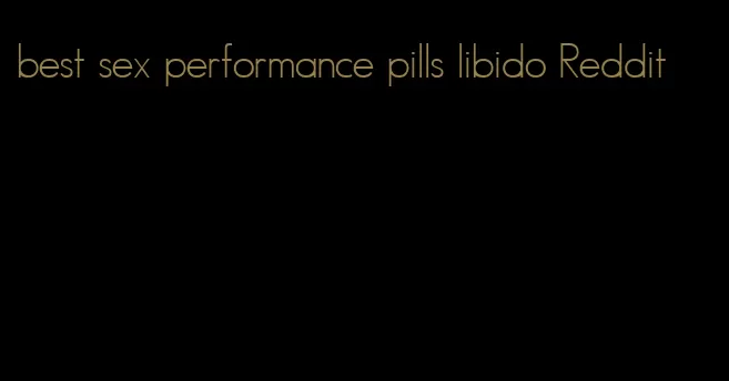 best sex performance pills libido Reddit
