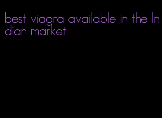 best viagra available in the Indian market