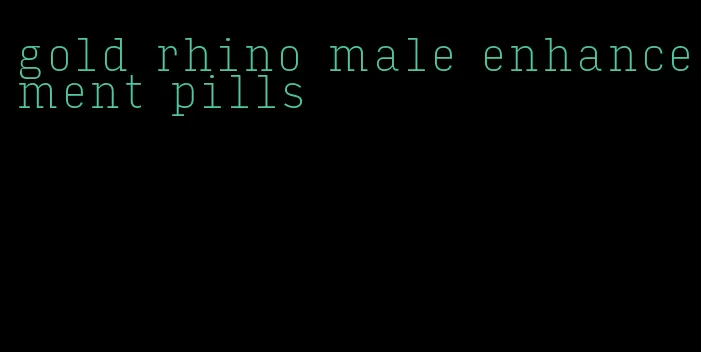 gold rhino male enhancement pills