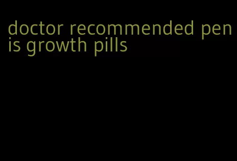 doctor recommended penis growth pills