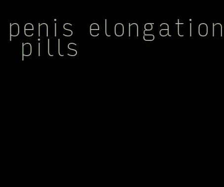 penis elongation pills