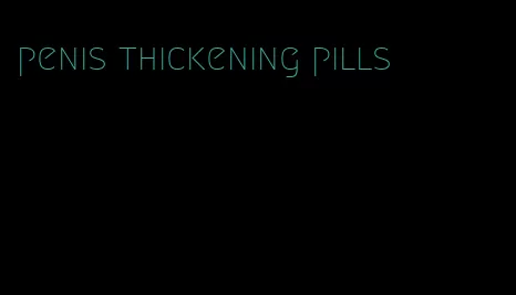 penis thickening pills