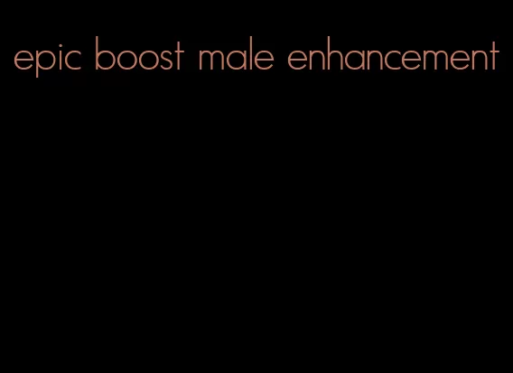 epic boost male enhancement