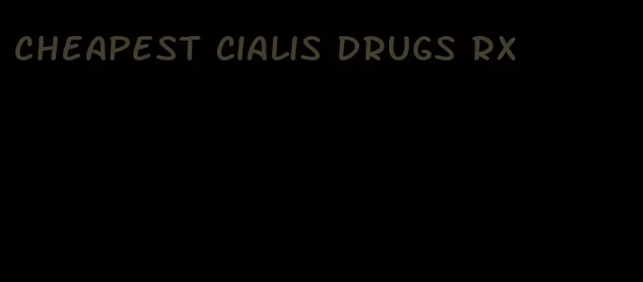 cheapest Cialis drugs RX