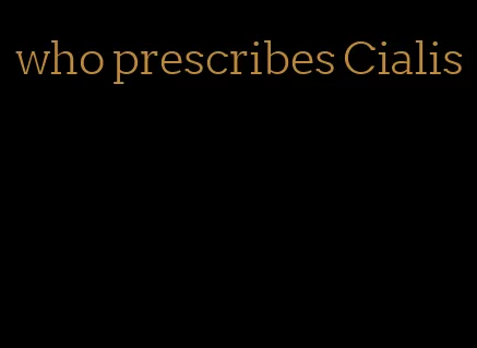 who prescribes Cialis