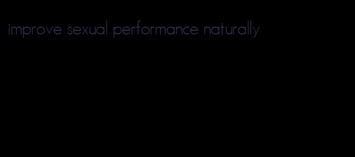 improve sexual performance naturally