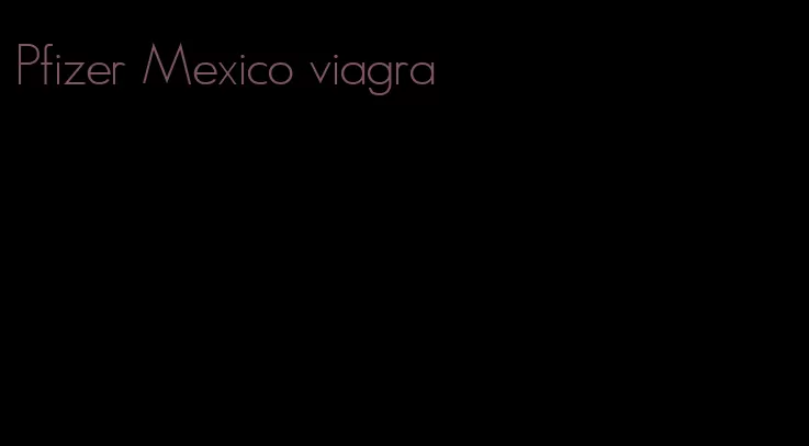 Pfizer Mexico viagra