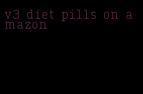 v3 diet pills on amazon