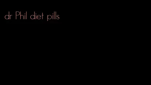 dr Phil diet pills
