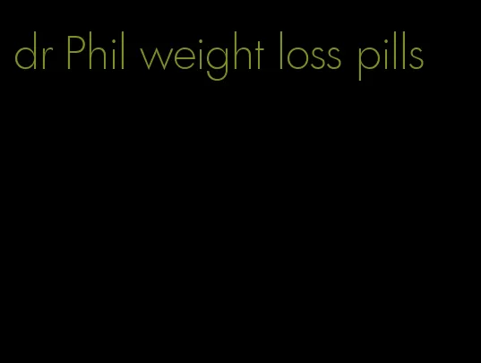 dr Phil weight loss pills