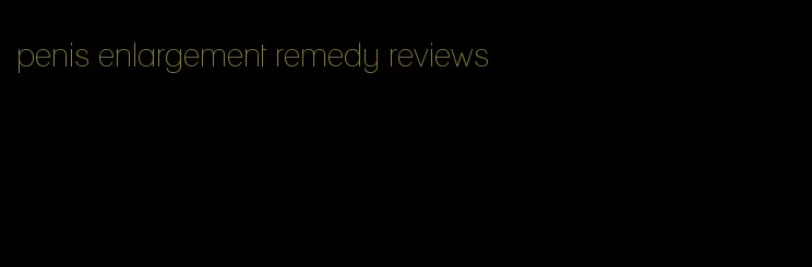 penis enlargement remedy reviews