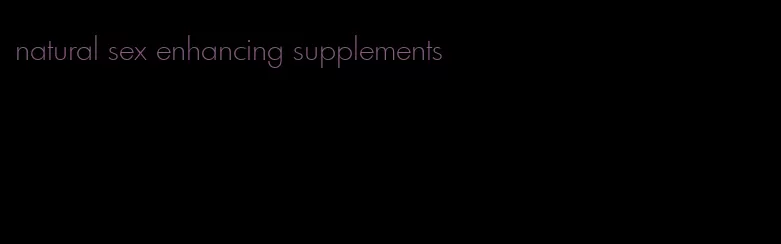 natural sex enhancing supplements