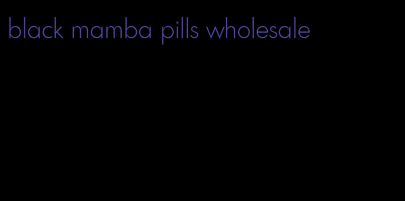 black mamba pills wholesale