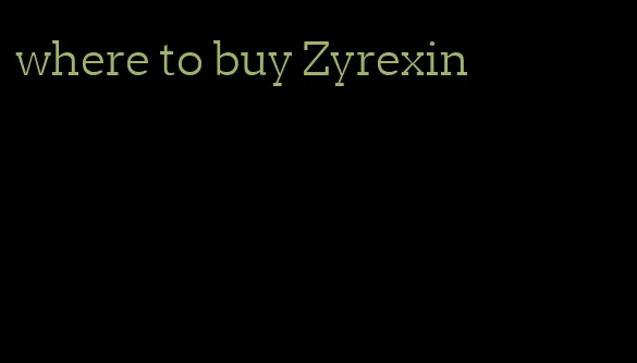 where to buy Zyrexin