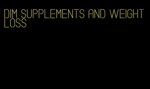 dim supplements and weight loss