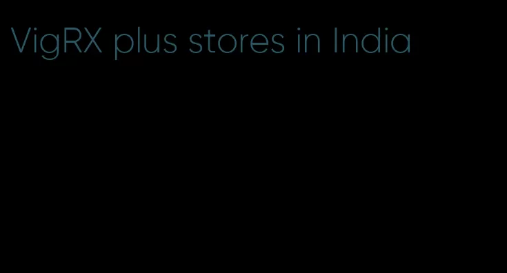 VigRX plus stores in India