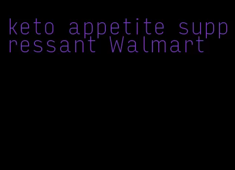 keto appetite suppressant Walmart