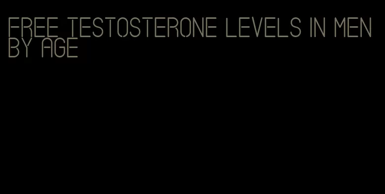 free testosterone levels in men by age