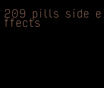209 pills side effects